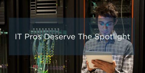Driving Innovation, Security, and Stability: IT Pros Deserve the Spotlight