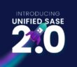 Unified SASE as a Service 2.0