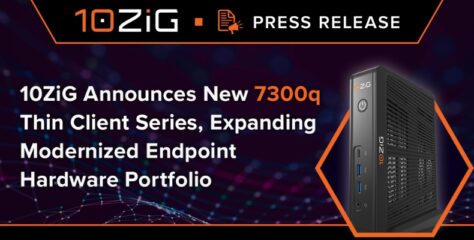 10ZiG Launches 7300q Series Thin Clients for Modern Workspaces