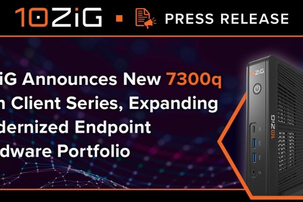 10ZiG Launches 7300q Series Thin Clients for Modern Workspaces