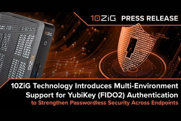 10ZiG Boosts Endpoint Security with Advanced FIDO2 Authentication Support