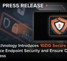 10ZiG Secure Browser Launches to Strengthen Endpoint Protection