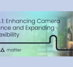 Matter 1.5.1 Boosts Camera Performance and Device Flexibility
