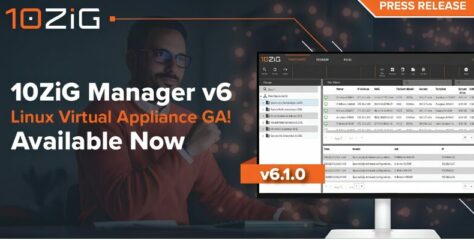 10ZiG Manager v6 and Linux Virtual Appliance Launches