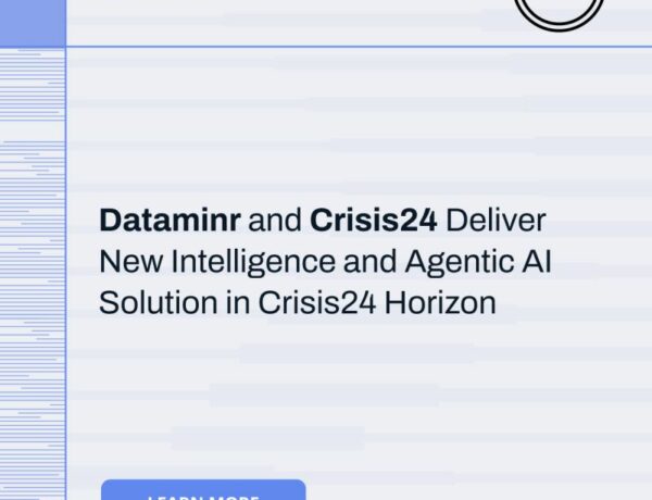 Dataminr and Crisis24 Horizon Adds Real-Time Intelligence and Agentic AI
