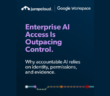 Enterprise AI Access Is Outpacing Control